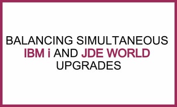IBM i JDE World Upgrades.jpg